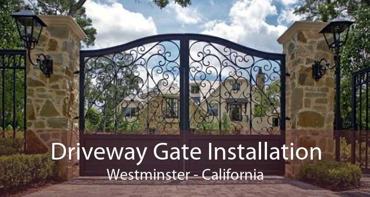 Driveway Gate Installation Westminster - California