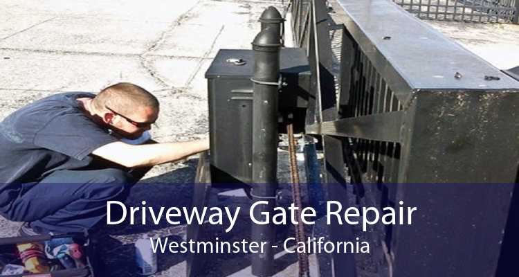 Driveway Gate Repair Westminster - California