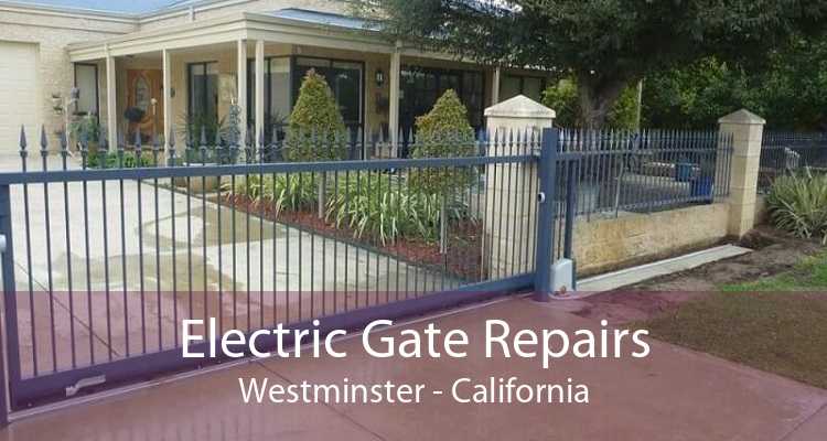 Electric Gate Repairs Westminster - California