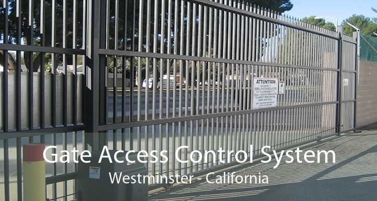 Gate Access Control System Westminster - California