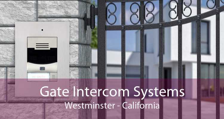 Gate Intercom Systems Westminster - California