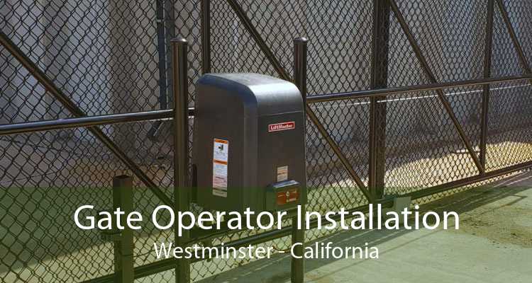 Gate Operator Installation Westminster - California