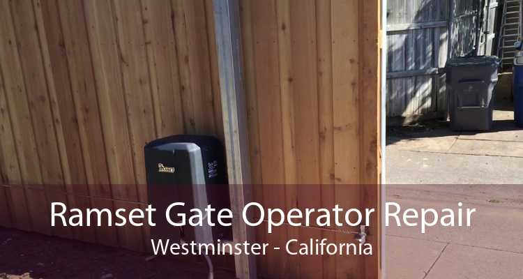 Ramset Gate Operator Repair Westminster - California